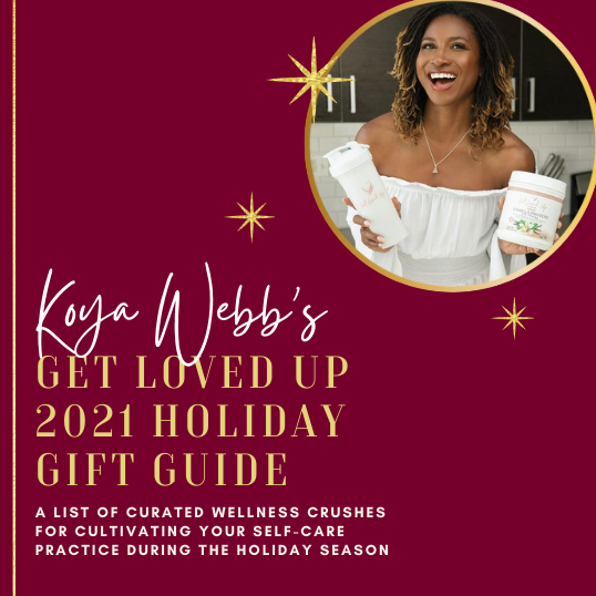 Koya Webb's 2021 Get Loved Up Holiday Gift Guide